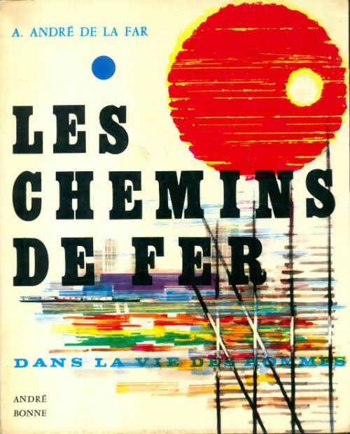 Livrenpoche : Les chemins de fer dans la vie des hommes - André De La Far - Livre