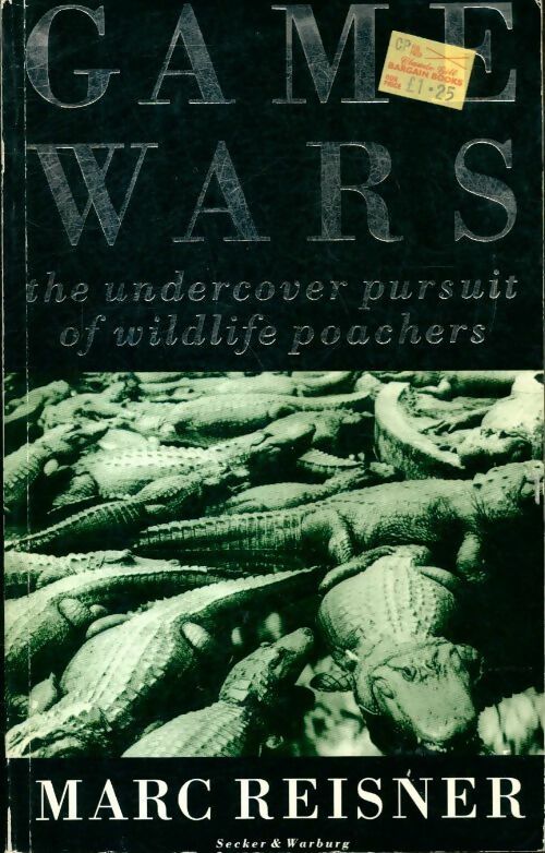 Game wars : The undercover pursuit of wildlife poachers - Marc Reisner -  Secker & Warburg - Livre