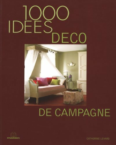 Livrenpoche : 100 idées déco de campagne - Catherine Levard - Livre