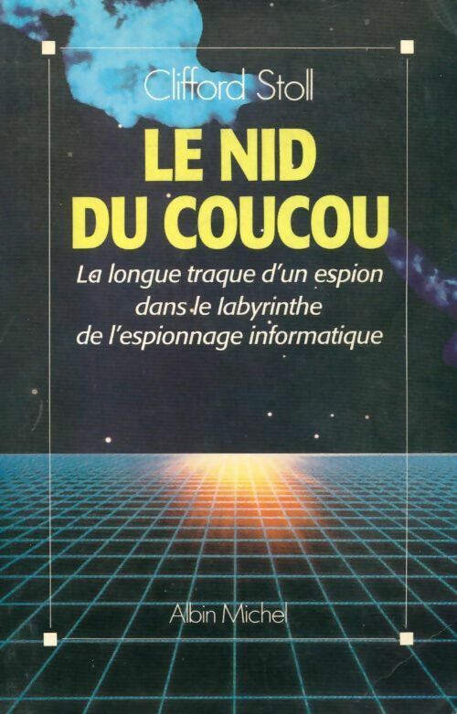 Le nid du coucou. La longue traque d'un espion dans le labyrinthe de l'espionnage informatique - Clifford Stoll - Livre
