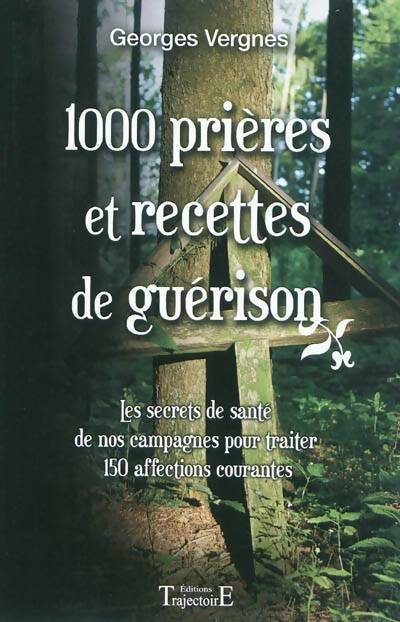 Livrenpoche : 1000 prières et recettes de guérison - Georges Vergnes - Livre