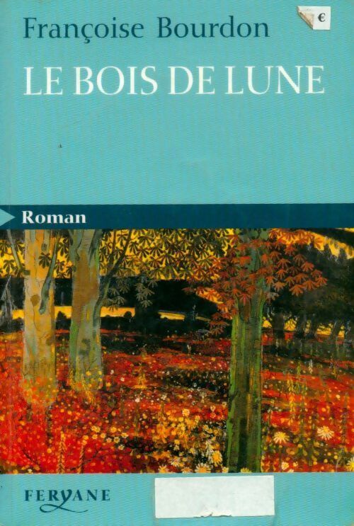 Le bois de lune - Françoise Bourdon - Livre