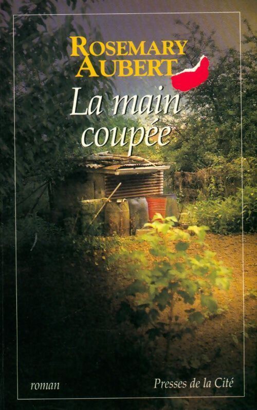 La main coupée - Rosemary Aubert - Livre