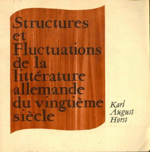 Livrenpoche : Structures et fluctuations de la littérature allemande du vingtième siècle - Karl August Horst - Livre