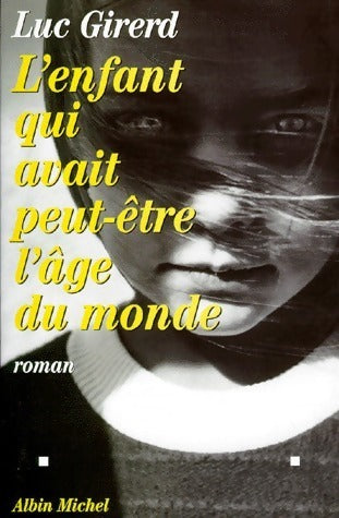 Livrenpoche : L'enfant qui avait peut-être l'âge du monde - Luc Girerd - Livre