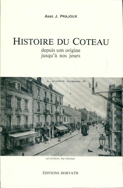 Livrenpoche : Histoire du Coteau depuis son origine jusqu'à nos jours - Joseph Prajoux - Livre