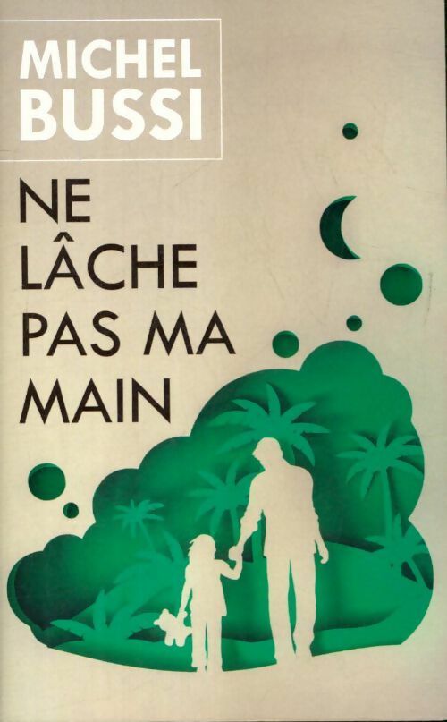 Livrenpoche : Ne lâche pas ma main - Michel Bussi - Livre