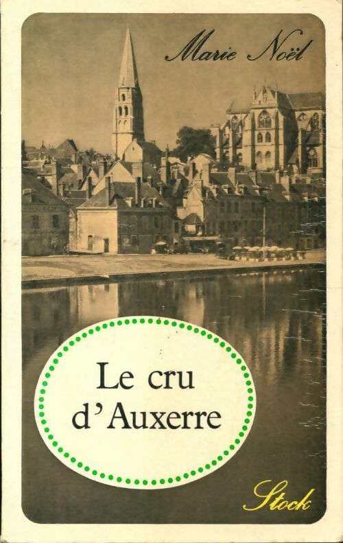 Livrenpoche : Le cru d'Auxerre - Marie Noël - Livre