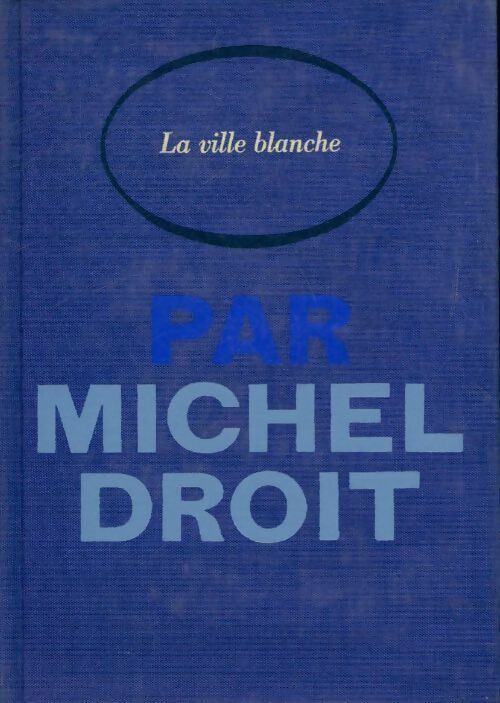 Livrenpoche : Le temps des hommes Tome III : La ville blanche - Michel Droit - Livre