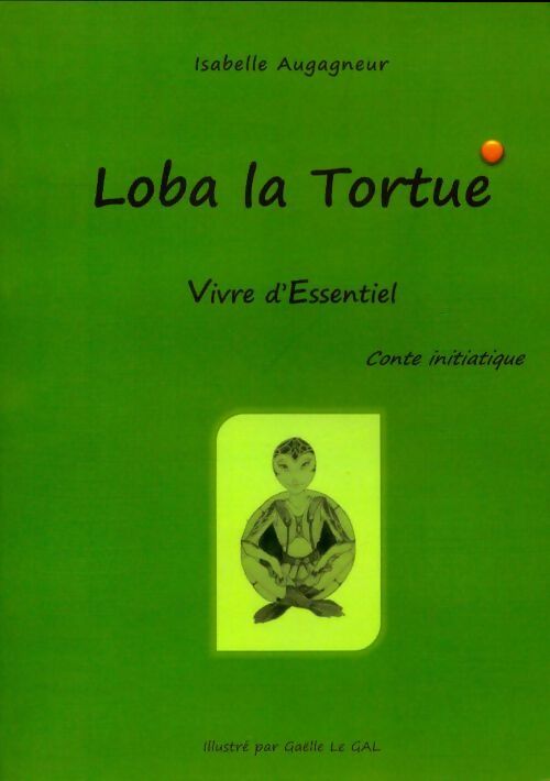 Livrenpoche : Loba la tortue. Vivre l'essentiel - Isabelle Augagneur - Livre