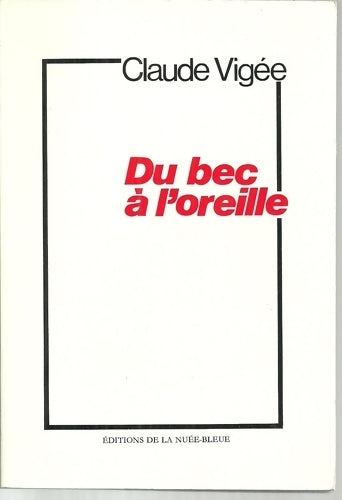 Du bec à l'oreille. Album de textes (1936-1977) - Claude Vigée -  La nuée bleue GF - Livre