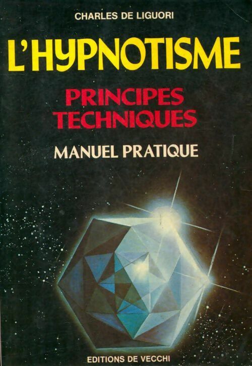 Livrenpoche : L'hypnotisme : Manuel pratique, principes techniques - Charles De Liguori - Livre