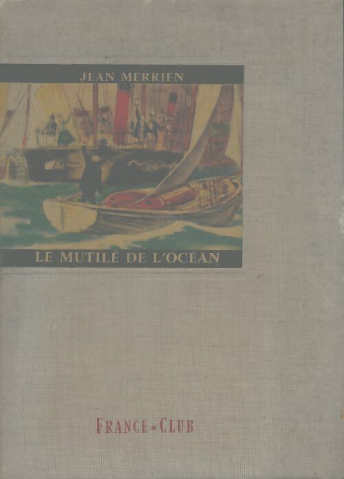 Livrenpoche : Le mutilé de l'océan - Jean Merrien - Livre