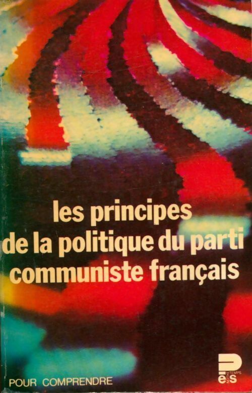 Livrenpoche : Les principes de la politique du parti communiste français - Parti Communiste Français - Livre