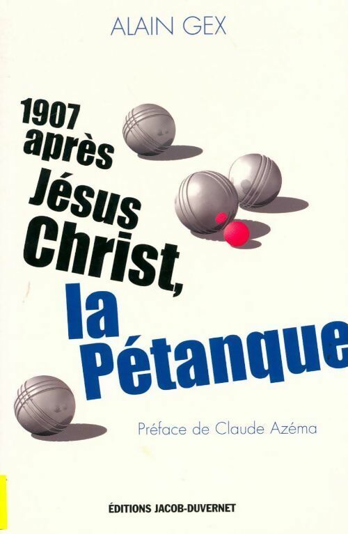 Livrenpoche : 1907 après Jésus Christ, la pétanque - Alain Gex - Livre