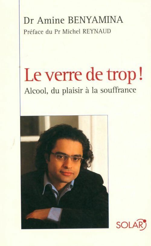 Livrenpoche : Le verre de trop ! Alcool, du plaisir à la souffrance - Dr Amine Benyamina - Livre
