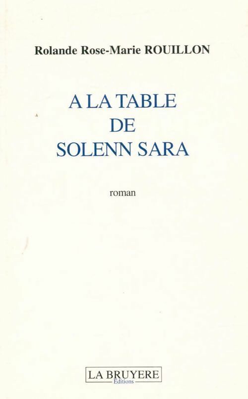 Livrenpoche : A la table de Solenn Sara - Rolande Rose-Marie Rouillon - Livre