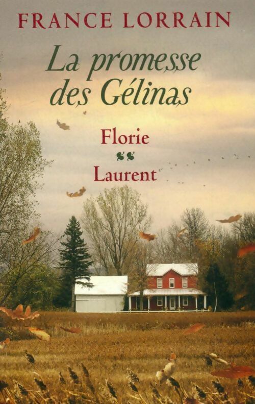 Livrenpoche : La promesse des Gélinas Tomes III & IV : Florie / Laurent - France Lorrain - Livre