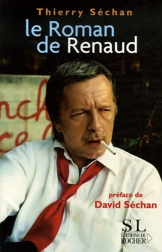 Livrenpoche : Le Roman de Renaud - Thierry Séchan - Livre
