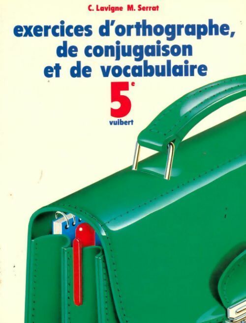 Livrenpoche : Exercices d'orthographe, de conjugaison et de vocabulaire 5e - C. Lavigne - Livre