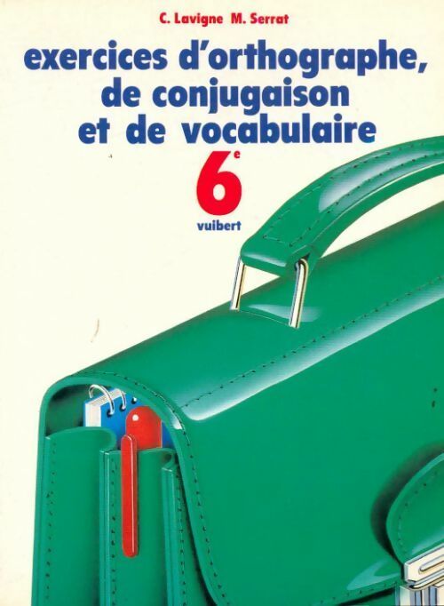 Livrenpoche : Exercices d'orthographe, de conjugaison et de vocabulaire 6e - C. Lavigne - Livre