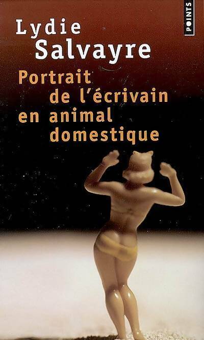 Livrenpoche : Portrait de l'écrivain en animal domestique - Lydie Salvayre - Livre