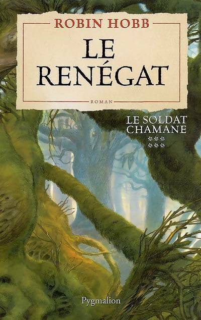 Livrenpoche : Le soldat Chamane Tome VI : Le renégat - Robin Hobb - Livre