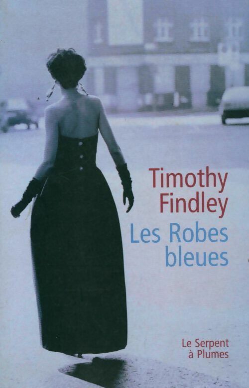 Livrenpoche : Les robes bleues - Timothy Findley - Livre