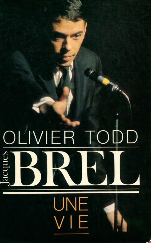 Livrenpoche : Jacques Brel, une vie - Olivier Todd - Livre