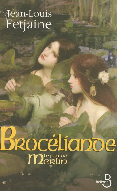 Livrenpoche : Le pas de Merlin Tome II : Brocéliande - Jean-Louis Fetjaine - Livre