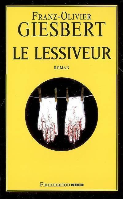 Livrenpoche : Le lessiveur - Franz-Olivier Giesbert - Livre