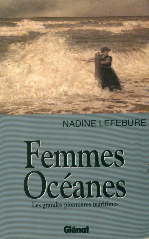Livrenpoche : Femmes océanes. Les grandes pionnières maritimes - Nadine Lefébure - Livre