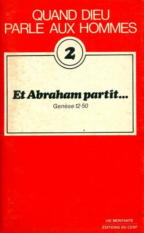 Livrenpoche : Quand Dieu parle aux hommes Tome II : Et Abraham partit... Génèse 12-50 - Collectif - Livre
