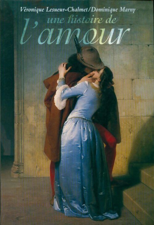 Livrenpoche : Une histoire de l'amour - Dominique Marny, Véronique Lesueur-Chalmet - Livre