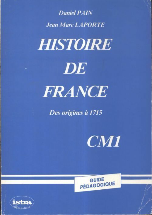 Livrenpoche : Histoire de France des origines à 1715 CM1. Guide pédagogique - Daniel Pain, Jean-Marc Laporte - Livre