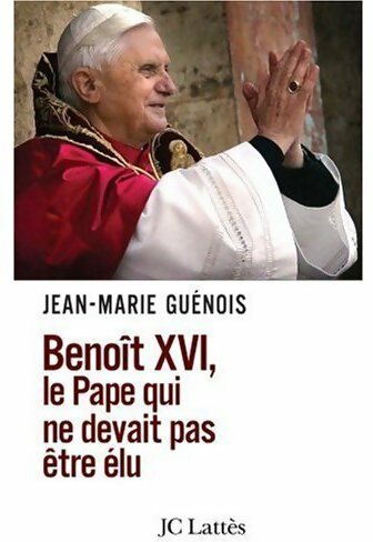 Livrenpoche : Benoît XVI, le pape qui ne devait pas être élu - Jean-Marie Guénois - Livre
