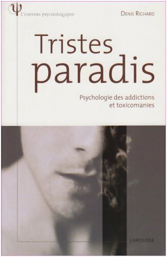 Livrenpoche : Tristes paradis : Psychologie des addictions et toxicomanies - Denis Richard - Livre