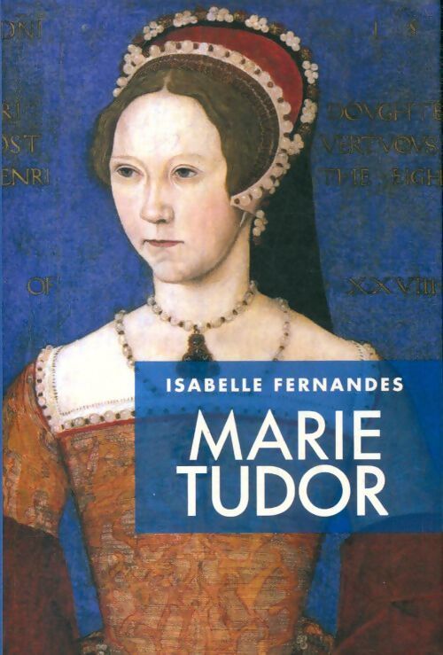 Livrenpoche : Marie Tudor : La souffrance du pouvoir - Isabelle Fernandes - Livre