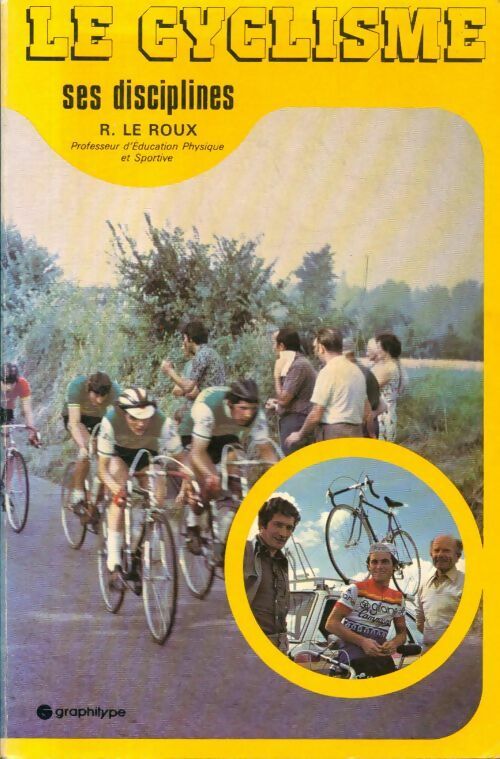 Livrenpoche : Le cyclisme, ses disciplines - R Le Roux - Livre