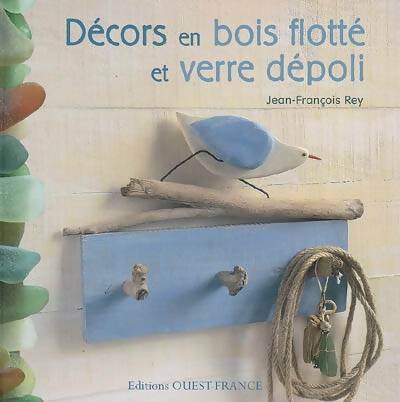 Livrenpoche : Décors en bois flotté et verre dépoli - Jean-François Rey - Livre