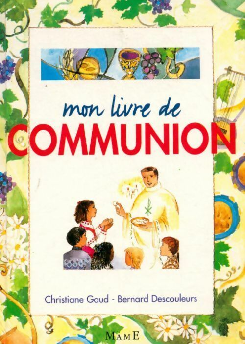 Livrenpoche : Mon livre de communion - Christiane Gaud, Bernard Descouleurs - Livre