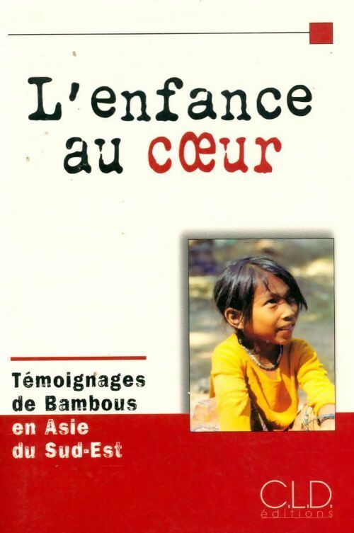 L'enfance au coeur. Témoignages de bambous en Asie du sud-est - Collectif -  Cld GF - Livre