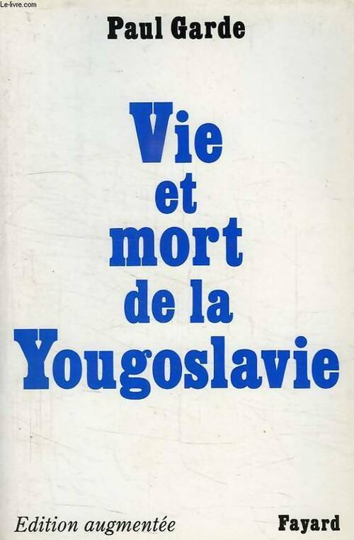 Livrenpoche : Vie et mort de la Yougoslavie - Paul Garde - Livre