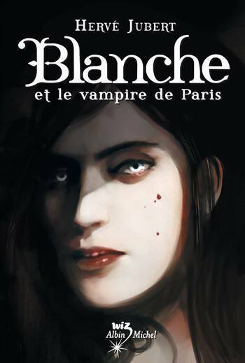 Livrenpoche : Les aventures de Blanche Tome III : Le vampire de Paris - Hervé Jubert - Livre