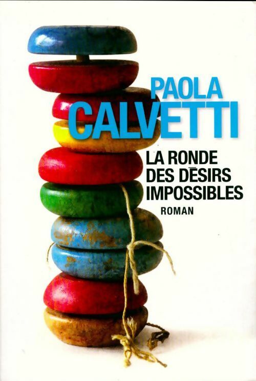 Livrenpoche : La ronde des désirs impossibles - Paola Calvetti - Livre