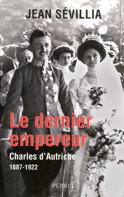 Livrenpoche : Le dernier empereur - Jean Sévillia - Livre