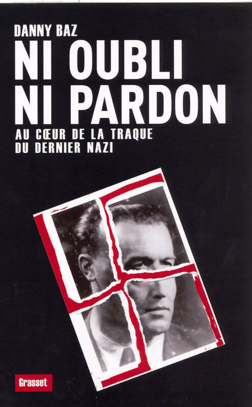 Livrenpoche : Ni oubli ni pardon. Au coeur de la traque du dernier nazi - Danny Baz - Livre