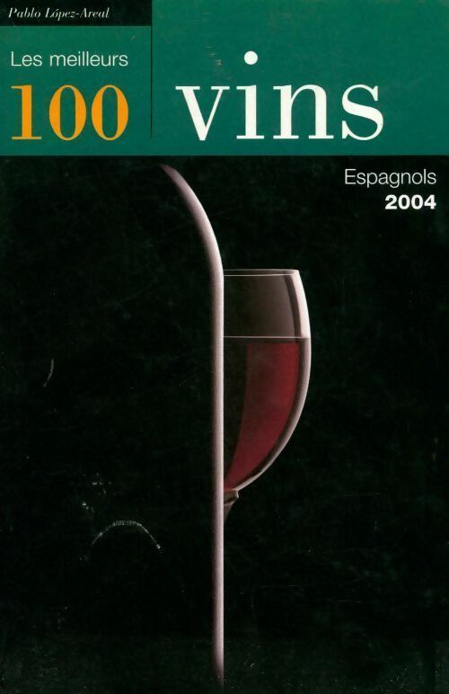 Livrenpoche : Les meilleurs vins espagnols de 2004 - Pablo Lopez-Areal - Livre