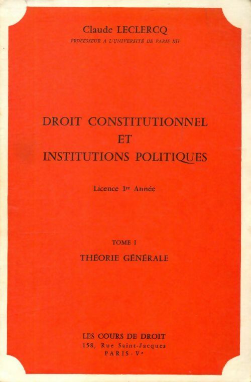 Livrenpoche : Droit constitutionnel et institutions politiques Tome I : Théorie générale - Claude Leclercq - Livre
