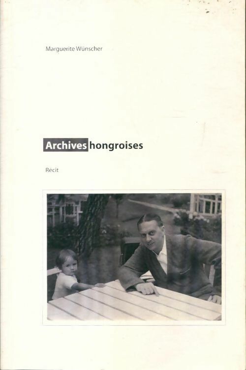 Livrenpoche : Archives hongroises - Marguerite Wünscher - Livre